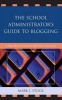 The School Administrator's Guide to Blogging - A New Way to Connect with the Community (Hardcover, New) - Mark J Stock Photo