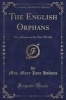 The English Orphans - Or, a Home in the New World (Classic Reprint) (Paperback) - Mrs Mary Jane Holmes Photo