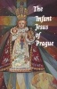 The Infant Jesus of Prague - Prayers to the Infant Jesus for All Occasions with a Short History of the Devotion (Paperback) - Ludvik Nemec Photo