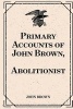 Primary Accounts of , Abolitionist (Paperback) - John Brown Photo