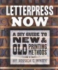 Letterpress Now - A DIY Guide to New & Old Printing Methods (Paperback, Firsttion) - Jessica White Photo