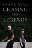 Chasing the Legends - The Rise of the Young Guns in Golf (Hardcover) - Shane Ryan Photo