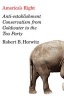 America&#39;s Right - Anti-Establishment Conservatism from Goldwater to the Tea Party (Hardcover) - Robert Britt Horwitz Photo