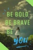 Be Bold, Be Brave, Be You - 6' X 9' Notebook (Paperback) - Brandon Walsh Photo