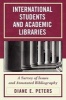 International Students and Academic Libraries - a Survey of Issues and Annotated Bibliography (Paperback, annotated edition) - Diane E Peters Photo