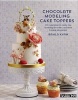 Chocolate Modeling Cake Toppers - 101 Tasty Ideas for Candy Clay, Modeling Chocolate, and Other Fondant Alternatives (Paperback) - Davinder Kaur Gill Photo