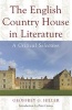 The English Country House in Literature - A Critical Selection (Hardcover) - Geoffrey Hiller Photo