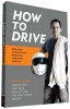 How to Drive - Real World Instruction and Advice from Hollywood's Top Driver (Paperback) - Ben Collins Photo