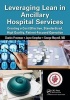 Leveraging Lean in Ancillary Hospital Services - Creating a Cost Effective, Standardized, High Quality, Patient-Focused Operation (Paperback) - Charles Protzman Photo