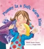 Mommy Is a Soft, Warm Kiss (Hardcover) - Rhonda Gowler Greene Photo