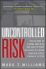 Uncontrolled Risk - Lessons of Lehman Brothers and How Systemic Risk Can Still Bring Down the World Financial System (Hardcover) - Mark Williams Photo