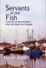 Servants of the Fish - A Portrait of Newfoundland After the Great Cod Collapse (Hardcover) - Myron Arms Photo