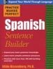 Practice Makes Perfect Spanish Sentence Builder (Paperback) - Gilda Nissenberg Photo