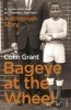 Bageye at the Wheel - A 1970s Childhood in Suburbia (Paperback) - Colin Grant Photo