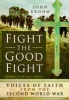 Fight the Good Fight - Voices of Faith from the Second World War (Hardcover) - John Broom Photo