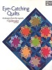 Eye-catching Quilts - 16 Designs from the Experts at Quiltmaker Magazine (Paperback) - That Patchwork Place Photo