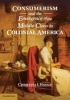 Consumerism and the Emergence of the Middle Class in Colonial America (Hardcover, New) - Christina J Hodge Photo