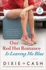 Our Red Hot Romance Is Leaving Me Blue (Paperback) - Dixie Cash Photo