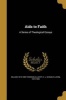 AIDS to Faith - A Series of Theological Essays (Paperback) - William 1819 1890 Thomson Photo