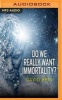 Do We Really Want Immortality? (MP3 format, CD) - David Brin Photo