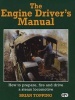 The Engine Driver's Manual - How To Prepare, Fire And Drive A Steam Locomotive (Hardcover, Reprinted edition) - Brian Topping Photo