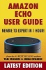 Amazon Echo User Guide - Newbie to Expert in 1 Hour! (Paperback) - Tom Edwards Photo