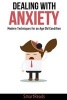 Dealing with Anxiety - Modern Techniques for an Age Old Condition (Paperback) - Smart Reads Photo