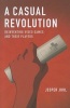 A Casual Revolution - Reinventing Video Games and Their Players (Paperback) - Jesper Juul Photo