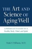 The Art and Science of Aging Well - A Physician's Guide to a Healthy Body, Mind, and Spirit (Hardcover) - Mark E Williams Photo