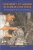 Flexibility of Labour in Globalizing India - The Challenge of Skills and Technology (Hardcover) - Jeemol Unni Photo