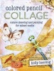 Colored Pencil Collage - Nature Drawing and Painting for Mixed Media (Paperback) - Kelly Hoernig Photo