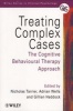 Treating Complex Cases - The Cognitive Behavioural Therapy Approach (Paperback) - Nicholas Tarrier Photo