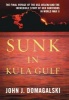 Sunk in Kula Gulf - The Final Voyage of the U.S.S. Helena and the Incredible Story of Her Survivors (Hardcover, New) - John J Domagalski Photo