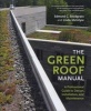 The Green Roof Manual - A Professional Guide to Design, Installation, and Maintenance (Hardcover) - Edmund C Snodgrass Photo