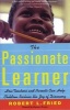 The Passionate Learner - How Teachers and Parents Can Help Children Reclaim the Joy of Discovery (Paperback) - Robert L Fried Photo