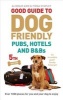 Good Guide to Dog Friendly Pubs, Hotels and B&Bs (Paperback, 5th Revised edition) - Alisdair Aird Photo