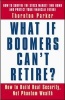 What If Boomers Can't Retire? - How to Build Real Security, Not Phantom Wealth (Paperback, New ed) - Thornton Parker Photo