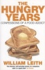 The Hungry Years - Confessions of a Food Addict (Paperback, New edition) - William Leith Photo