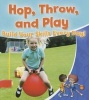 Hop, Throw, and Play - Build Your Skills Every Day! (Hardcover) - Rebecca Sjonger Photo