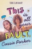 This Is All Your Fault, Cassie Parker (Hardcover) - Terra Elan McVoy Photo