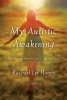 My Autistic Awakening - Unlocking the Potential for a Life Well Lived (Hardcover) - Rachael Lee Harris Photo