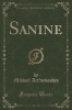 Sanine (Classic Reprint) (Paperback) - Mikhail Artsybashev Photo