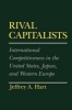 Rival Capitalists - International Competitiveness in the United States, Japan and Western Europe (Paperback, New) - Jeffrey A Hart Photo