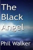 The Black Angel (Paperback) - Phil Walker Photo