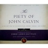 The Piety of John Calvin - A Collection of His Spiritual Prose, Poems, and Hymns (Paperback) - Ford Lewis Battles Photo