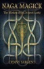 Naga Magick - The Wisdom of the Serpent Lords (Paperback) - Denny Sargent Photo