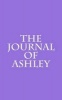 The Journal of Ashley - A 5 X 8 Blank Notebook (Paperback) - Irreverent Journals Photo