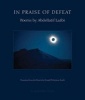 In Praise of Defeat - Poems by  (Paperback) - Abdellatif Laabi Photo