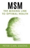 Msm - The Missing Link to Optimal Health (Paperback) - Peter Carl Simons Photo