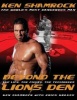 Beyond the Lion's Den - The Life, the Fights, the Techniques (Paperback) - Ken Shamrock Photo